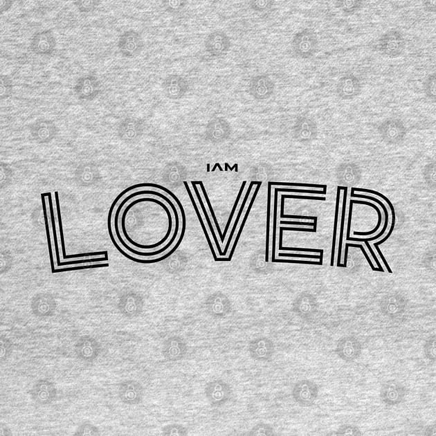 I am Lover Love You T-shirt t-shirts by ActivLife